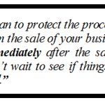 SELLING YOUR BUSINESS? Beware the “Post Sale Price Reduction” – Protect Those Sale Proceeds!