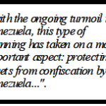 PROTECTING ASSETS FROM VENEZUELAN AND OTHER CONFISCATION: IMMEDIATE ACTION NEEDED